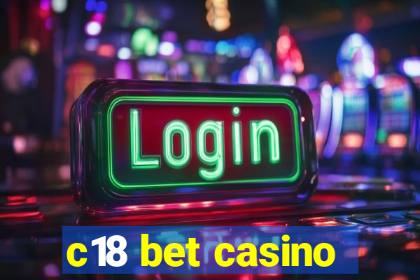 c18 bet casino
